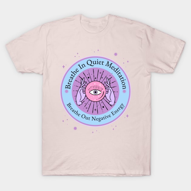 Breathe in Quiet Meditation T-Shirt by letnothingstopyou